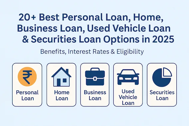 Best Personal Loan, Home Loan, Business Loan, Used Vehicle Loan & Securities Loan Options in 2025